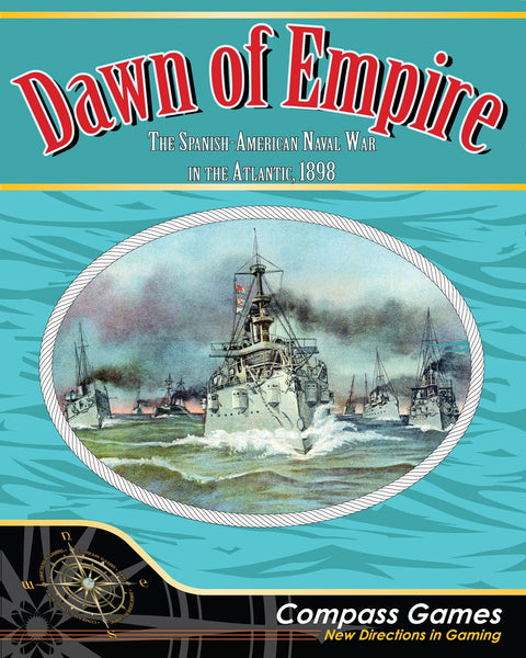 Dawn of Empire The Spanish American Naval War in the Atlantic, 1898 - Compass Games