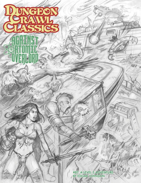 Dungeon Crawl Classics DCC #87 Against The Atomic Overlord Sketch Cover - Goodman Games