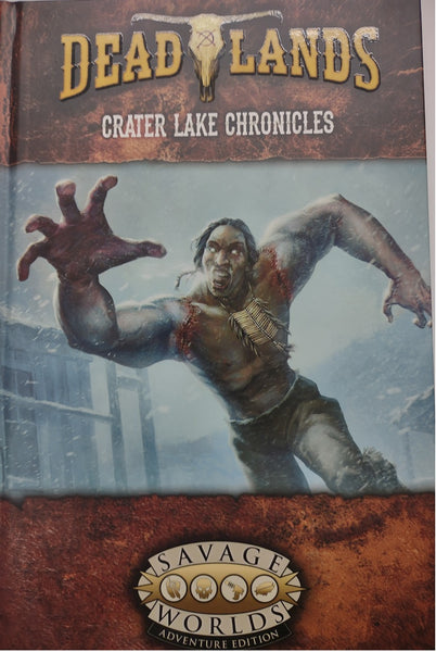 Savage Worlds Deadlands Crater Lake Chronicles - Pinnacle Entertainment Group