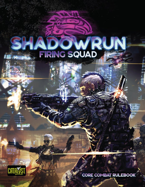 Firing Squad Core Combat Rulebook - Shadowrun 6th Edition