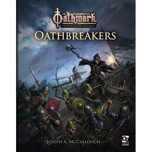 Oathmark Supplement: Oathbreakers  - Oatthmark Battles of the Lost Age