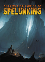 Survivalist's Guide to Spelunking (D&D 5E Compatible) - AAW Games